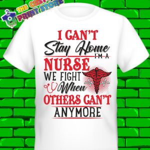 I cant stay home Im a nurse Covid 19 Coronavirus Tshirt